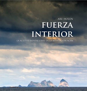 Fuerza Interior - La actitud mental libre en la meditación Acem