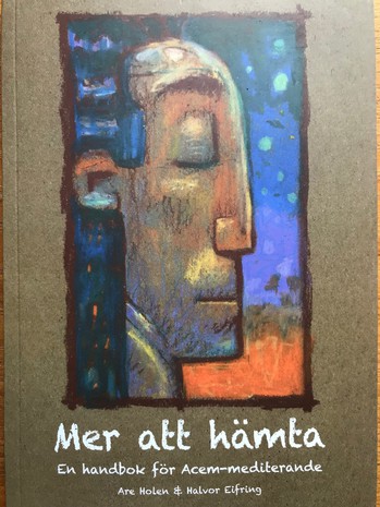 Mer att hämta - en grundbok i Acem Meditation Mer att hämta - en grundbok i Acem Meditation