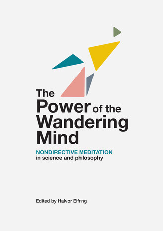 The Power of the Wandering Mind – Nondirective Meditation in Science and Philosophy 